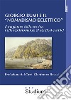 Giorgio Rumi e il «nomadismo eclettico». Il magistero dello storico nelle testimonianze di studiosi e amici libro