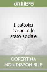 I cattolici italiani e lo stato sociale libro