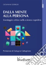 Dalla mente alla persona. Sondaggio critico sulla scienza cognitiva libro