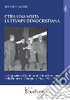 C'era una volta la stampa democristiana. Il «Giornale del Mattino» di Ettore Bernabei nella Firenze di Giorgio La Pira (1951-1956) libro di Mazzei Federico