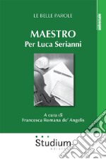 Maestro. Per Luca Serianni