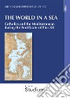 The world in a sea. Catholics and the Mediterranean during the Pontificate of Pius XII libro