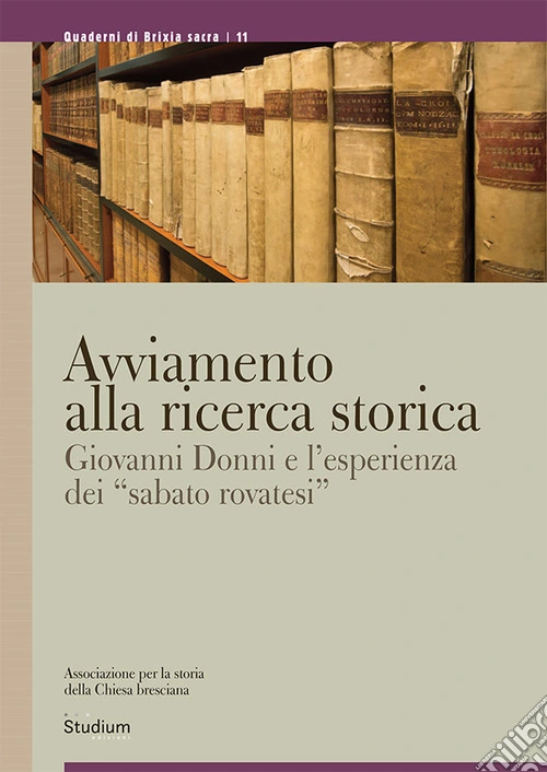 Avviamento alla ricerca storica. Giovanni Donni e l'esperienza dei �sabato rovatesi�