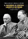 Il governo di centro: libertà e riforme. Alcide De Gasperi - Antonio Segni. Carteggio (1943-1954) libro