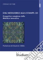 Dal metaverso alla stampa 3D. Prospettive semplesse della didattica innovativa libro