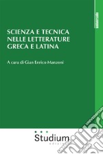 Scienza e tecnica nelle letterature greca e latina libro