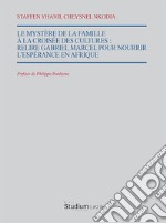 Le mystère de la famille à la croisee des cultures. Relire Gabriel Marcel pour nourrir l'espérance en Afrique