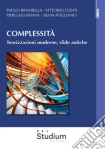 Complessit�. Teorizzazioni moderne, sfide antiche