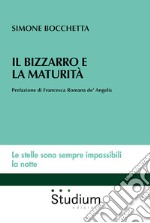 Il bizzarro e la maturità