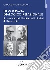 Democrazia dialogico-relazionale. Il contributo dei filosofi cattolici italiani del Novecento libro