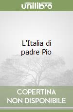 L'Italia di padre Pio libro