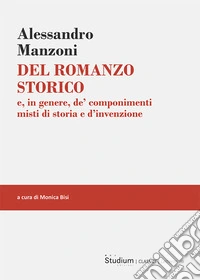 Del romanzo storico. e, in genere, de' componimenti misti di storia e d'invenzione libro