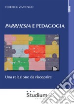 Parrhesia e pedagogia. Una relazione da riscoprire libro