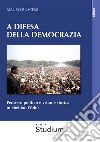 A difesa della democrazia. Pensiero politico e visione storica in Sheldon Wolin libro di Buscemi Mauro