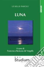 Luna. Le belle parole libro