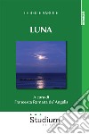 Luna. Le belle parole libro di De' Angelis F. R. (cur.)