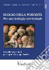 Elogio della porosità. Per una teologia con-testuale. Miscellanea di studi per il prof. Giuseppe Lorizio libro