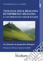 Teologia delle religioni ed esperienza religiosa. Il contributo di Vladimir Boublík. Un itinerario in prospettiva dialogica