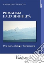 Pedagogia e alta sensibilità. Una nuova sfida per l'educazione libro