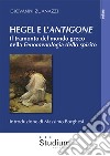 Hegel e l'«Antigone». Il tramonto del mondo greco nella «Fenomenologia dello spirito» libro
