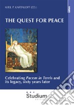 The quest for peace. Celebrating «Pacem in Terris» and its legacy, sixty years later