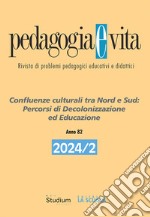 Pedagogia e vita (2024). Vol. 2: Confluenze culturali tra Nord e Sud: percorsi di decolonizzazione ed educazione libro