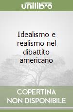 Idealismo e realismo nel dibattito americano libro