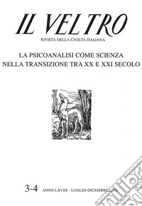 Il Veltro. Rivista della civiltà italiana (2024). Vol. 3-4: La psicoanalisi come scienza nella transizione tra XX e XXI secolo