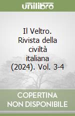 Il Veltro. Rivista della civiltà italiana (2024). Vol. 3-4 libro