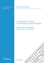 I dormienti e i morti al suono dell'ultima tromba. Studio esegetico-teologico di 1Ts 4,13-18 e 1Cor 15,50-57 libro