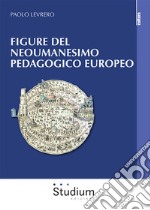 Figure del neoumanesimo pedagogico europeo libro