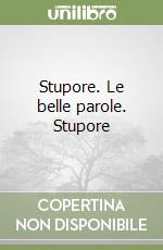 Stupore. Le belle parole. Stupore libro