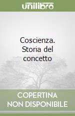 Coscienza. Storia del concetto libro