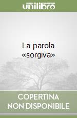 La parola «sorgiva» libro