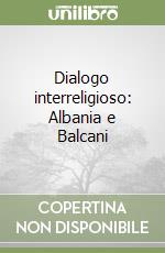 Dialogo interreligioso: Albania e Balcani