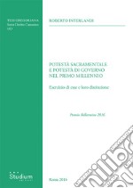 Potestà sacramentale e potestà di governo nel primo millennio. Esercizio di esse e loro distinzione libro