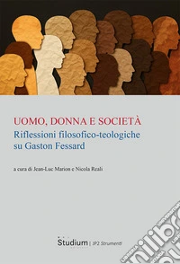 Uomo, donna e società. Riflessioni filosofico-teologiche su Gaston Fessard libro