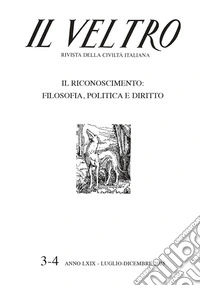 Il Veltro. Rivista della civiltà italiana (2025). Vol. 3-4: Il riconoscimento: filosofia, politica e diritto