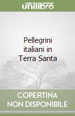 Pellegrini italiani in Terra Santa libro