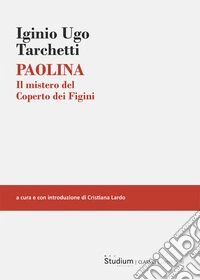 Paolina. Il misteri del Coperto dei Figini libro