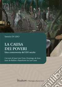 La causa dei poveri. Una controversia del XVI secolo libro