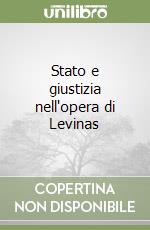 Stato e giustizia nell'opera di Levinas libro
