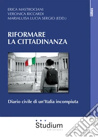 Riformare la cittadinanza. Diario civile di un'Italia incompiuta libro