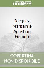 Jacques Maritain e Agostino Gemelli libro
