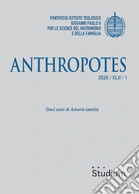 Anthropotes (2026). Vol. 1: Dieci anni di «Amoris laetitia»