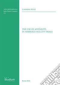 The use of affidavits in marriage nullity trials libro