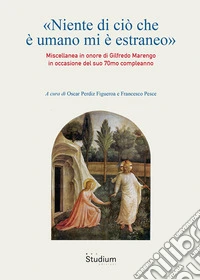«Niente di ciò che è umano mi è estraneo». Miscellanea in onore di Gilfredo Marengo in occasione del suo 70mo compleanno libro