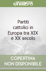 Partiti cattolici in Europa tra XIX e XX secolo libro