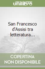 San Francesco d'Assisi tra letteratura... libro