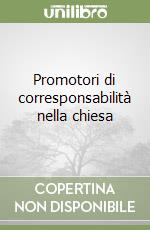 Promotori di corresponsabilità nella chiesa libro